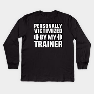 Personally Victimized By My Trainer Funny Workout Kids Long Sleeve T-Shirt